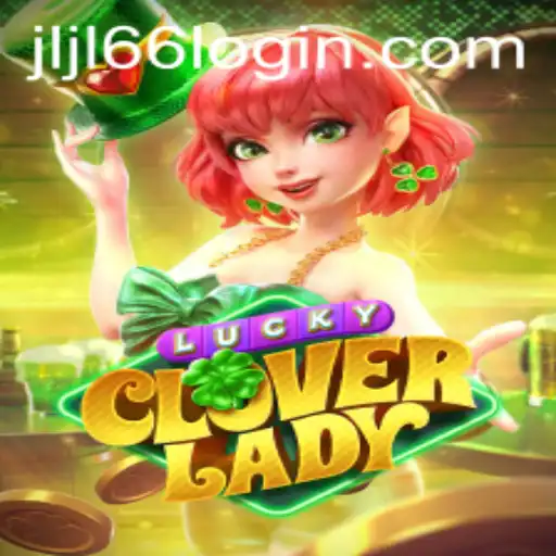 Unveiling LuckyCloverLady: The Exciting Game of Fortune and Strategy